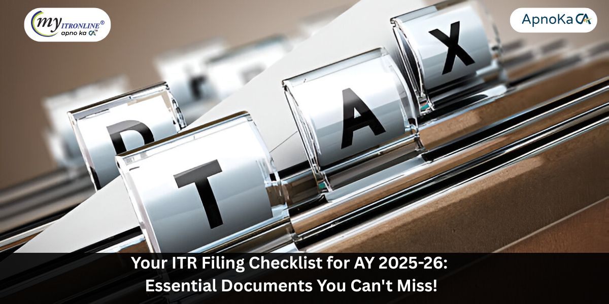 Your ITR Filing Checklist for AY 2025-26: Essential Documents You Can't Miss!