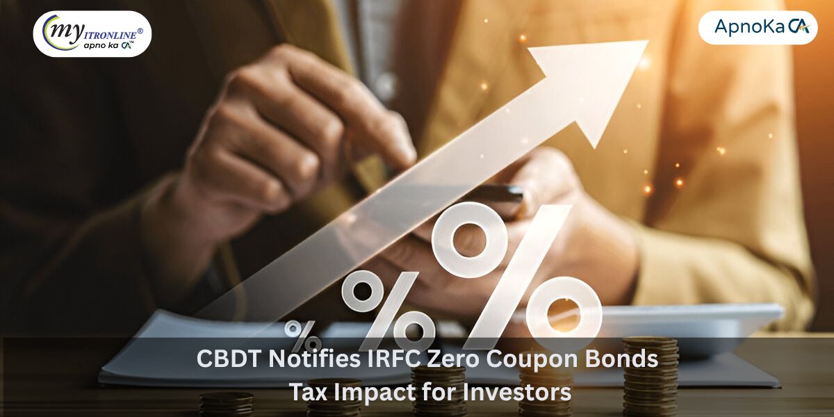 CBDT Notifies IRFC Zero Coupon Bonds: Tax Impact for Investors