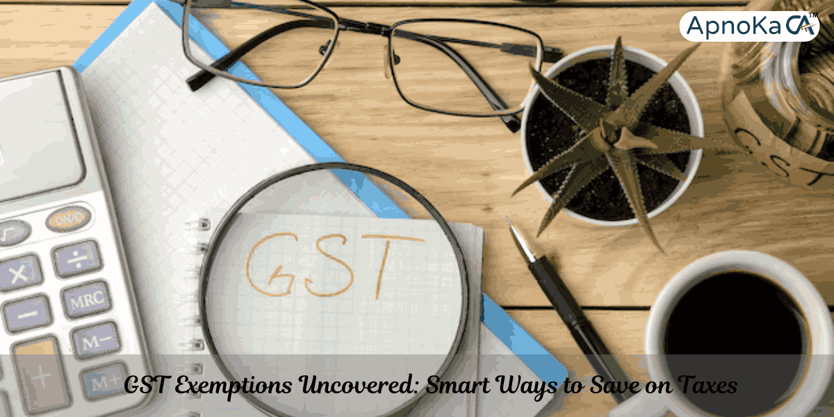 GST Exemptions Uncovered: Smart Ways to Save on Taxes
