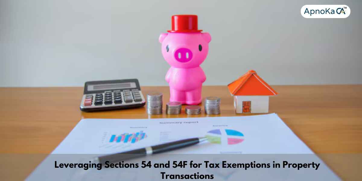 Leveraging Sections 54 and 54F for Tax Exemptions in Property Transactions