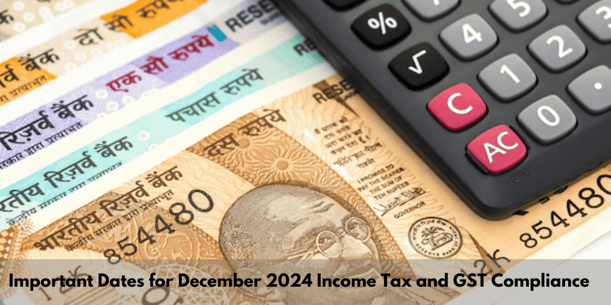 Important Dates for December 2024 Income Tax and GST Compliance