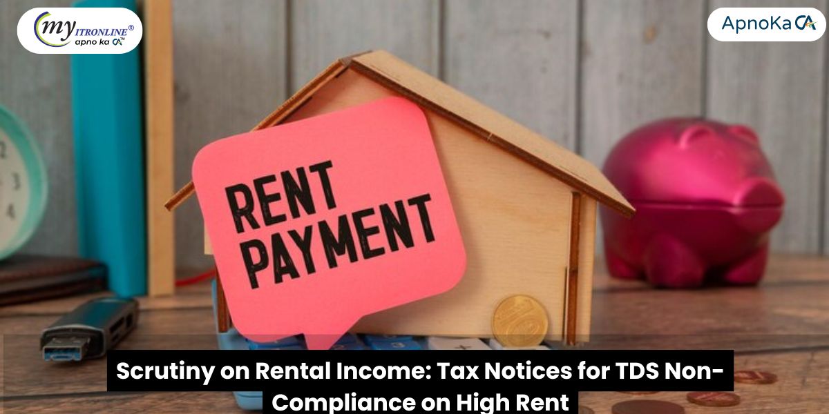 Scrutiny on Rental Income: Tax Notices for TDS Non-Compliance on High Rent