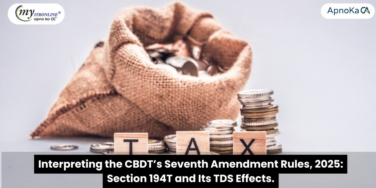 Interpreting the CBDTÔÇÖs Seventh Amendment Rules, 2025: Section 194T and Its TDS Effects.