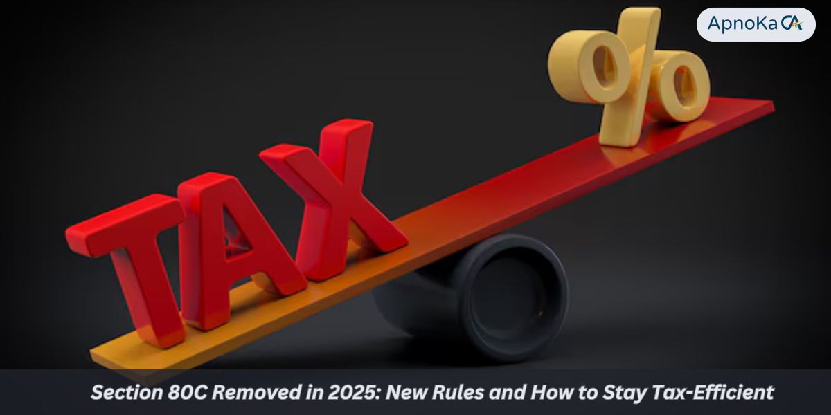 Section 80C Removed in 2025: New Rules and How to Stay Tax-Efficient