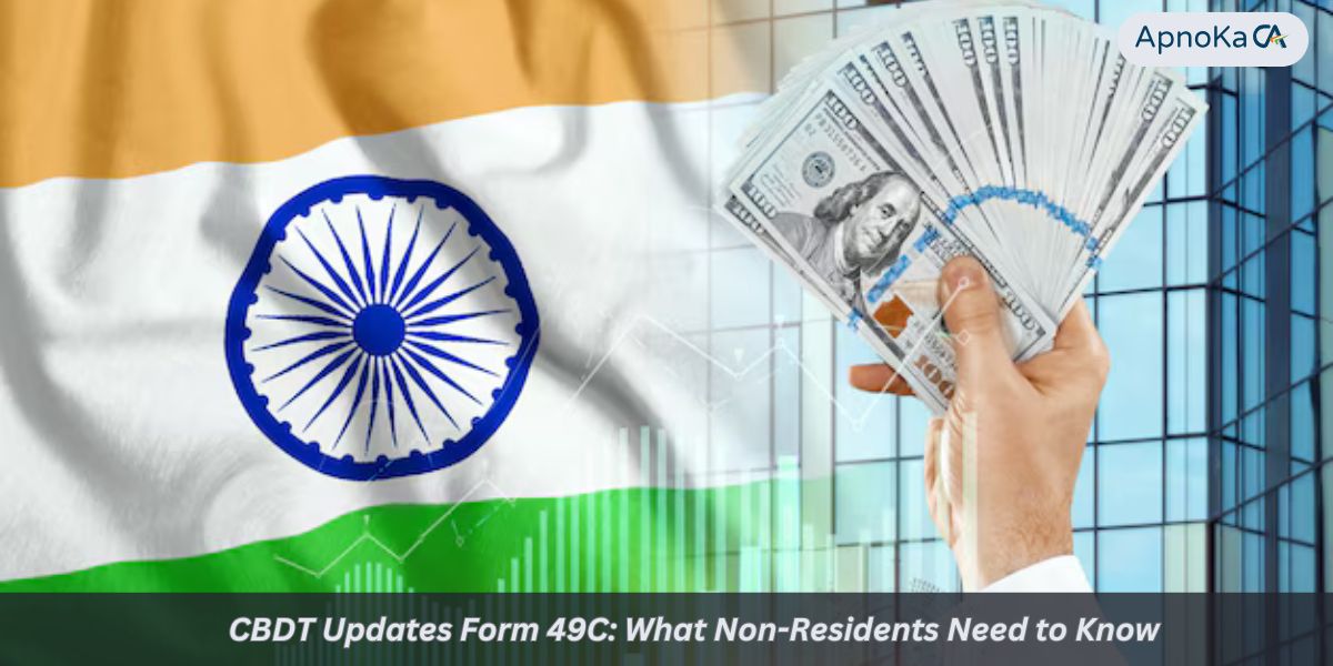 CBDT Updates Form 49C: What Non-Residents Need to Know