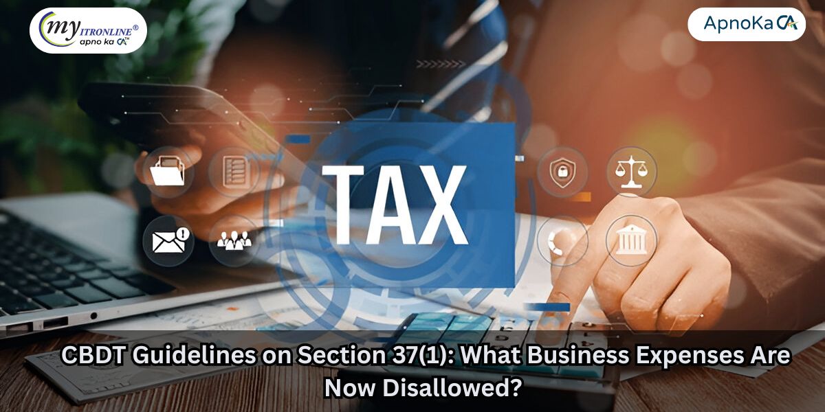  CBDT Guidelines on Section 37(1): What Business Expenses Are Now Disallowed?