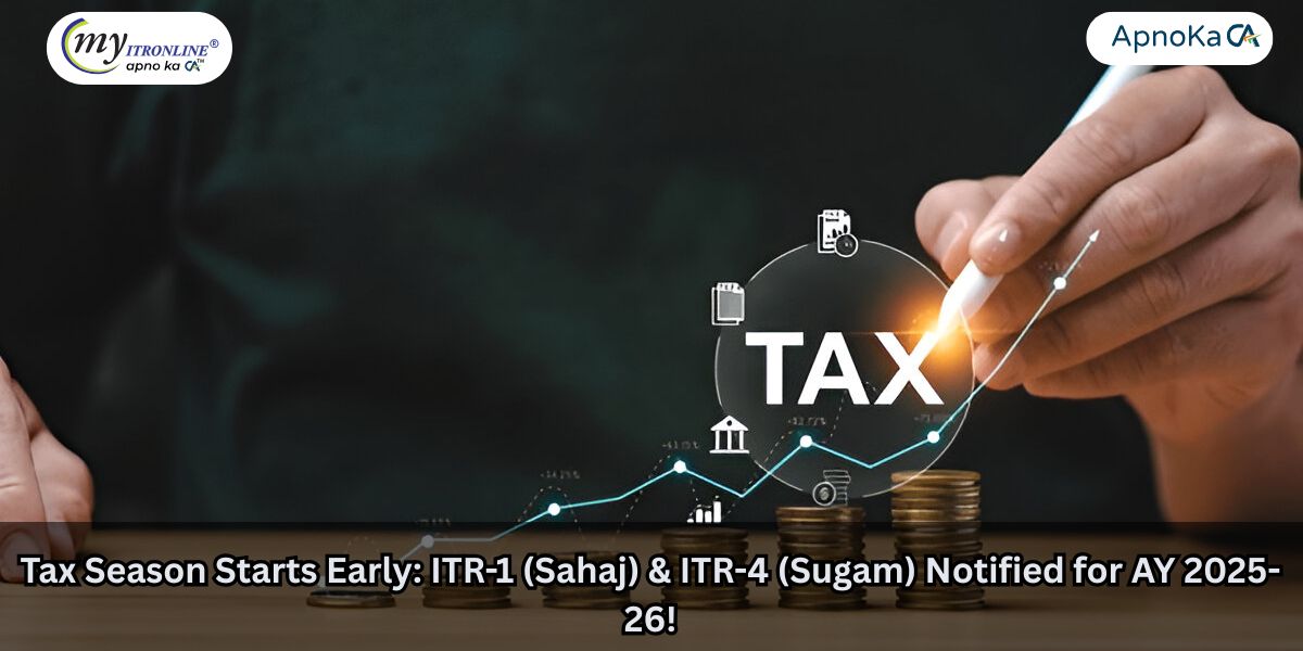 Tax Season Starts Early: ITR-1 (Sahaj) & ITR-4 (Sugam) Notified for AY 2025-26!