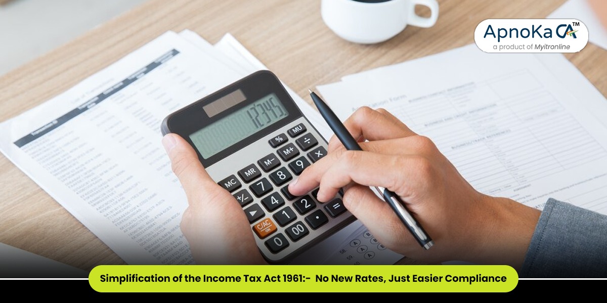 Simplification of the Income Tax Act 1961: No New Rates, Just Easier Compliance