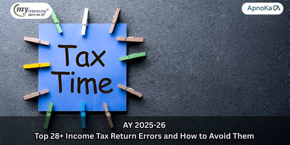 AY 2025-26: Top 28+ Income Tax Return Errors and How to Avoid Them