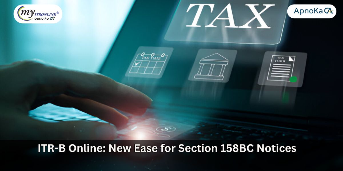 ITR-B Online: New Ease for Section 158BC Notices