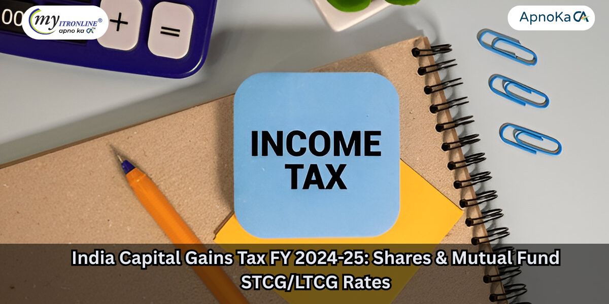 India Capital Gains Tax FY 2024-25: Shares & Mutual Fund STCG/LTCG Rates