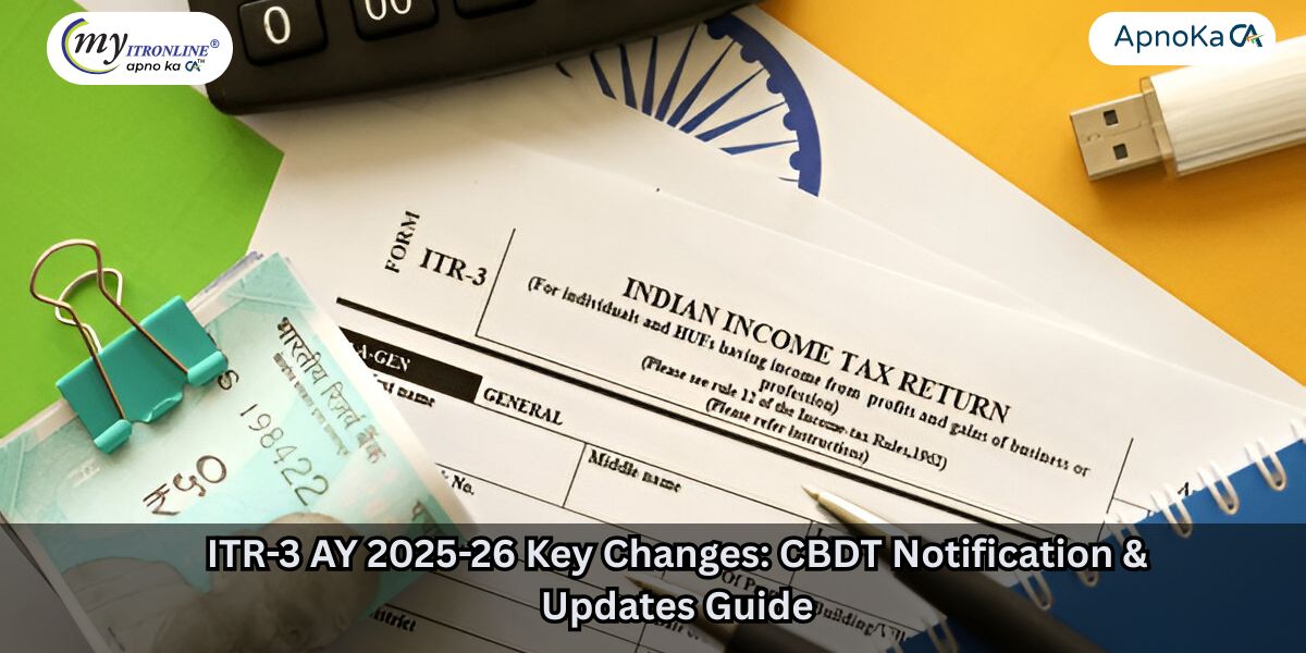 ITR-3 AY 2025-26 Key Changes: CBDT Notification & Updates Guide