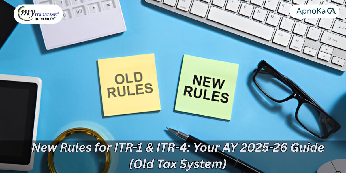 New Rules for ITR-1 & ITR-4: Your AY 2025-26 Guide (Old Tax System)
