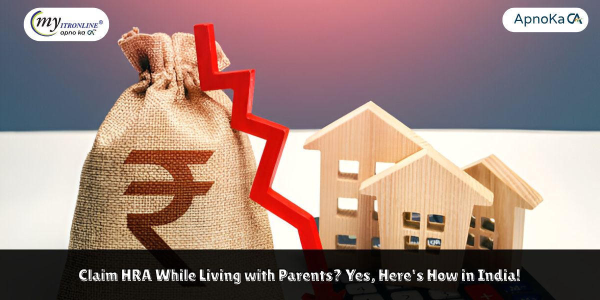 Unlocking HRA Exemption: Yes, You Can Claim HRA While Staying With Your Parents in India!