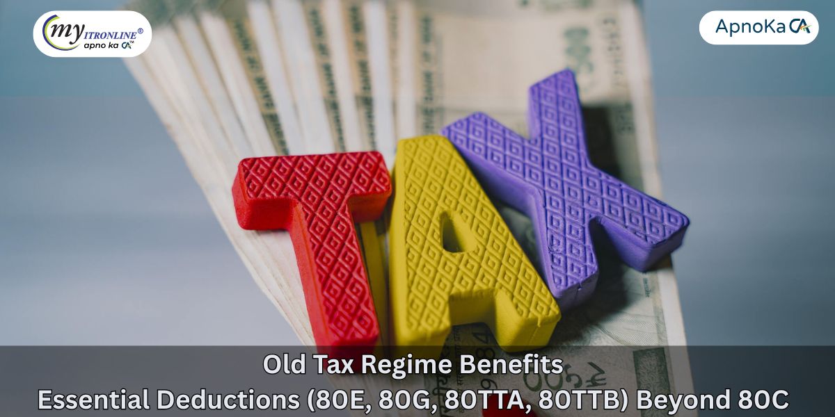 Old Tax Regime Benefits: Essential Deductions (80E, 80G, 80TTA, 80TTB) Beyond 80C