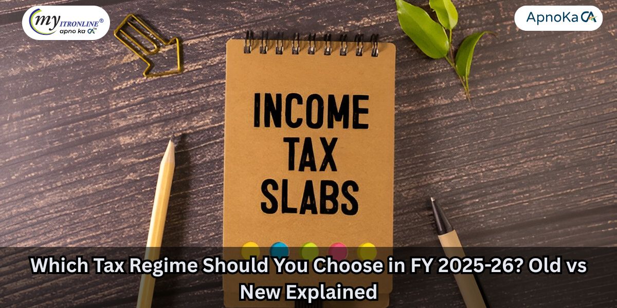 Which Tax Regime Should You Choose in FY 2025-26? Old vs New Explained